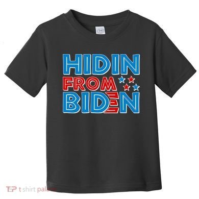 Hidin From Biden Pro Trump Funny Toddler T-Shirt