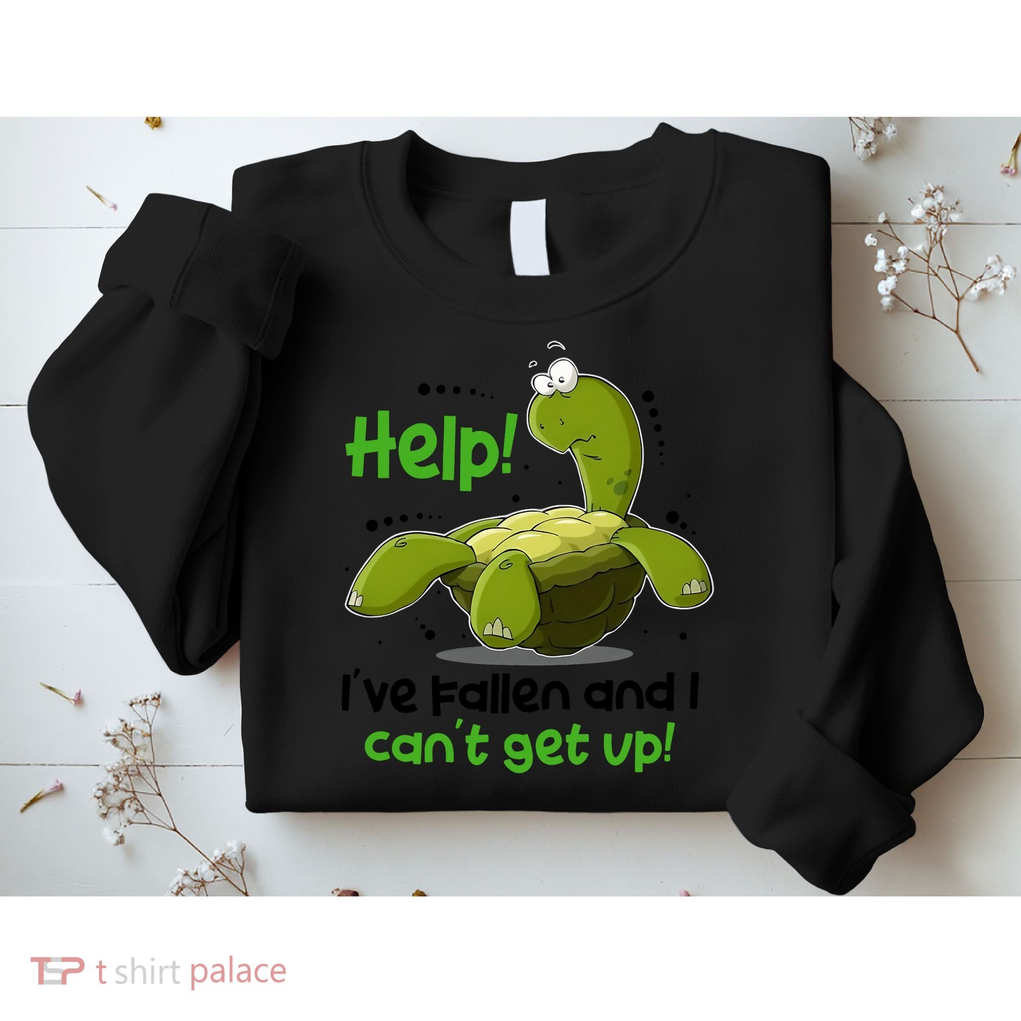 Help I've Fallen And I Can't Get Up Funny Turtle Sweatshirt
