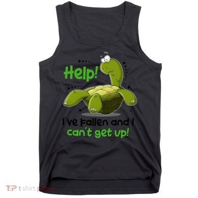 Help I've Fallen And I Can't Get Up Funny Turtle Tank Top