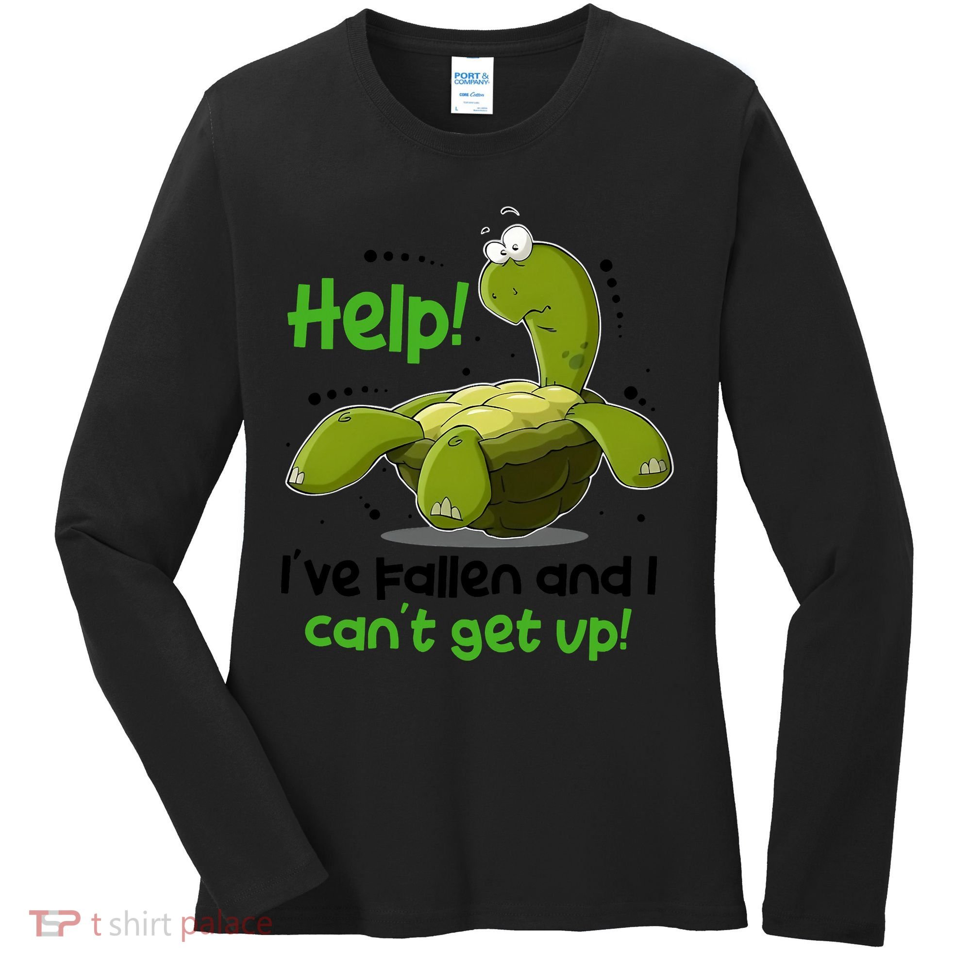 Help I've Fallen And I Can't Get Up Funny Turtle Women's Long Sleeve Shirt