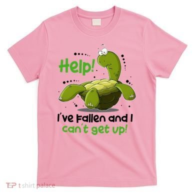 Help I've Fallen And I Can't Get Up Funny Turtle T-Shirt