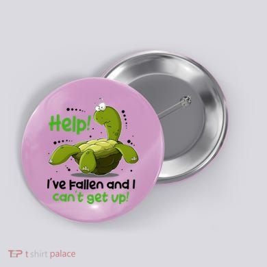 Help I've Fallen And I Can't Get Up Funny Turtle Button