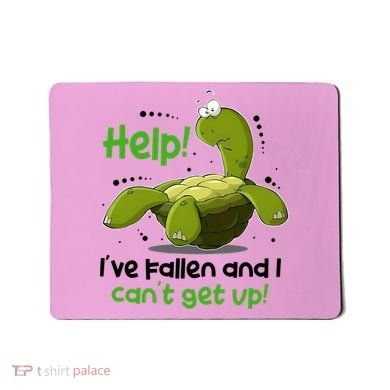 Help I've Fallen And I Can't Get Up Funny Turtle Mousepad