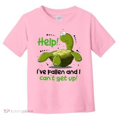 Help I've Fallen And I Can't Get Up Funny Turtle Toddler T-Shirt