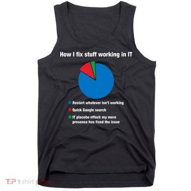 How I Fix Stuff Working In IT, Tech Support Geek Nerd Gift Tank Top