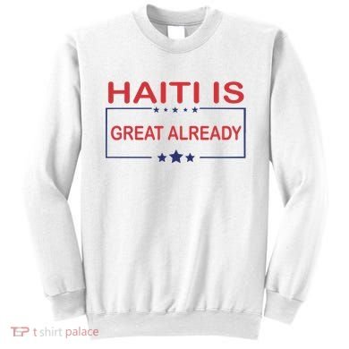 Haiti Is Great Already Haiti Pride Sweatshirt
