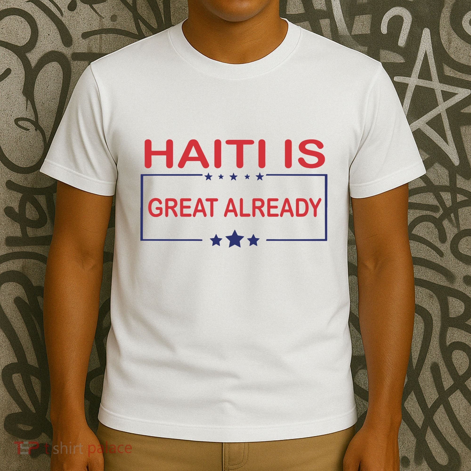 Haiti Is Great Already Haiti Pride T-Shirt