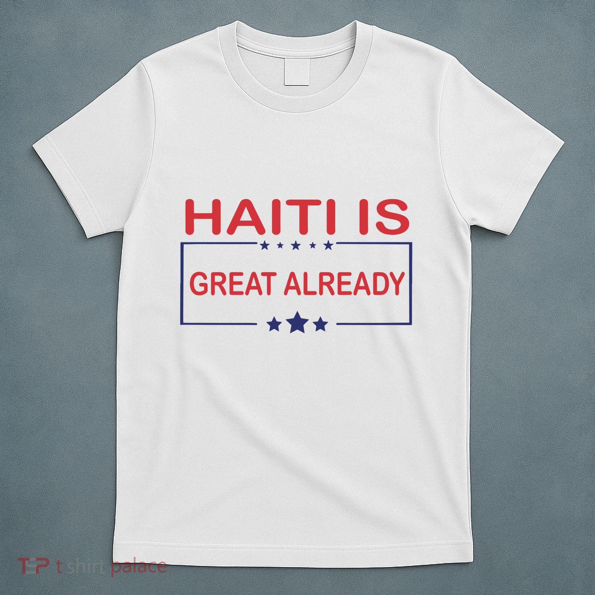 Haiti Is Great Already Haiti Pride T-Shirt
