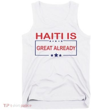 Haiti Is Great Already Haiti Pride Tank Top
