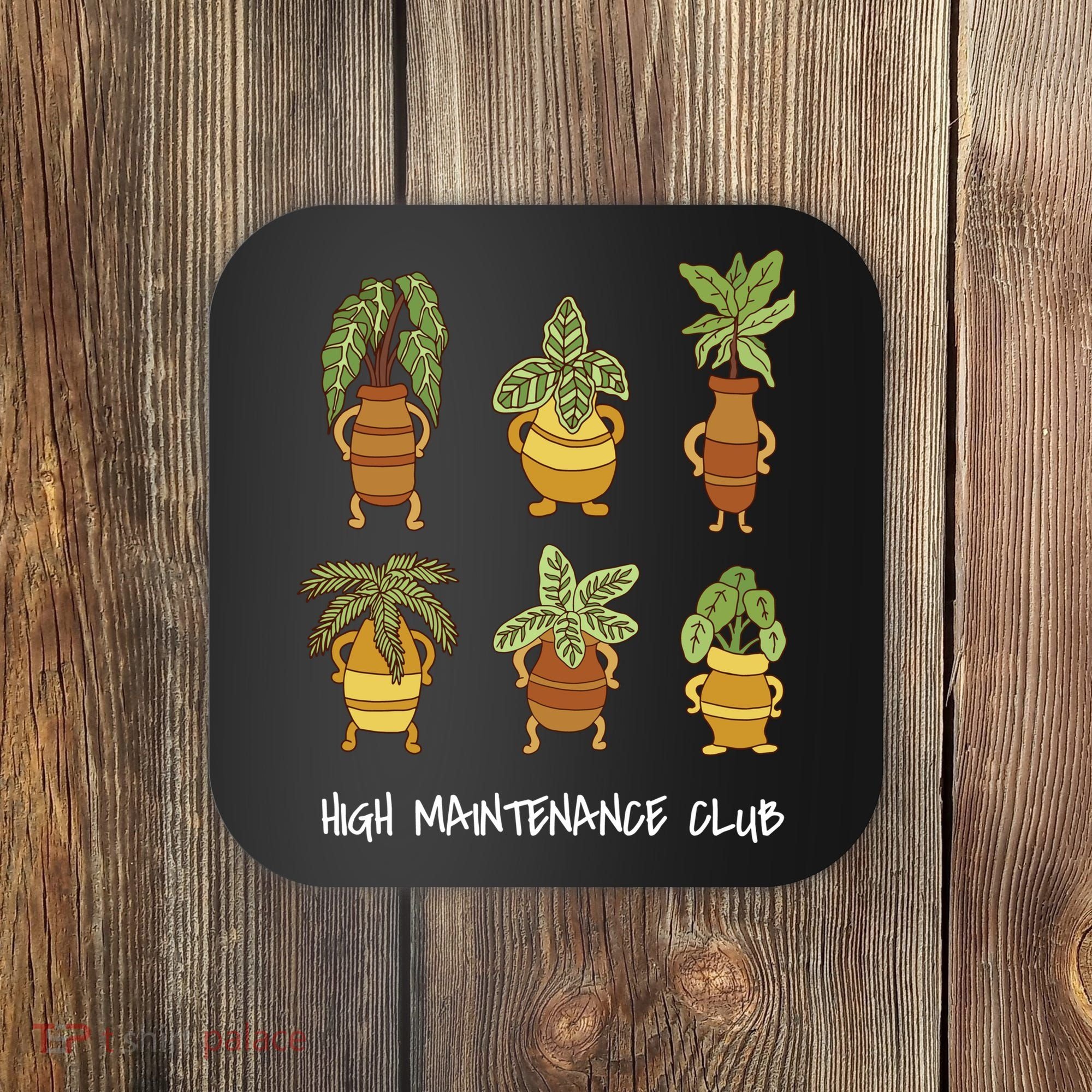 High Maintenance Club Plant Coaster