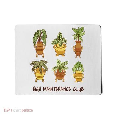 High Maintenance Club Plant Mousepad