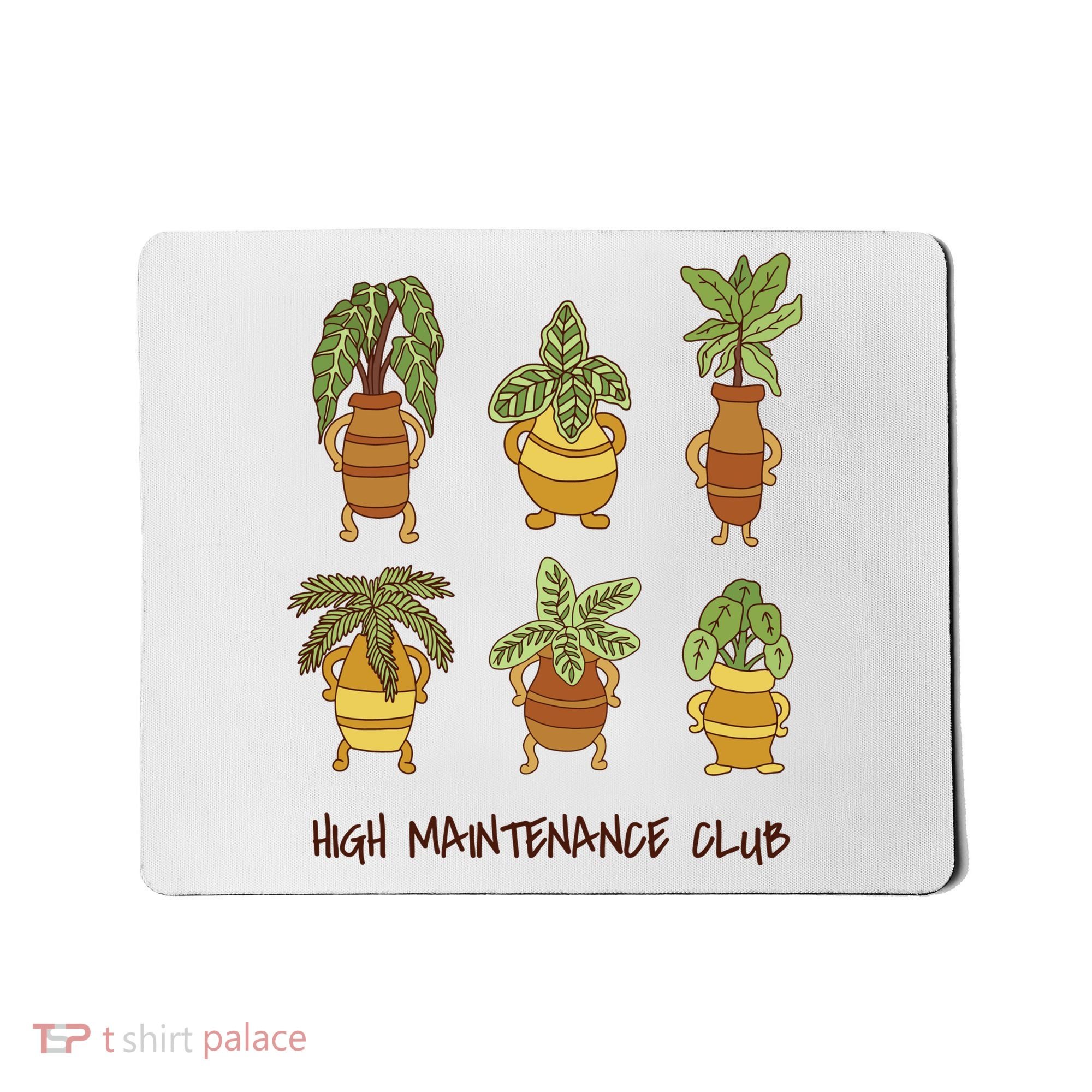 High Maintenance Club Plant Mousepad