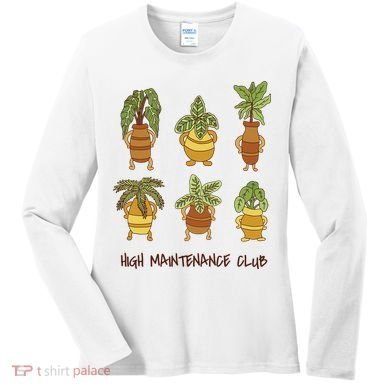 High Maintenance Club Plant Women's Long Sleeve Shirt