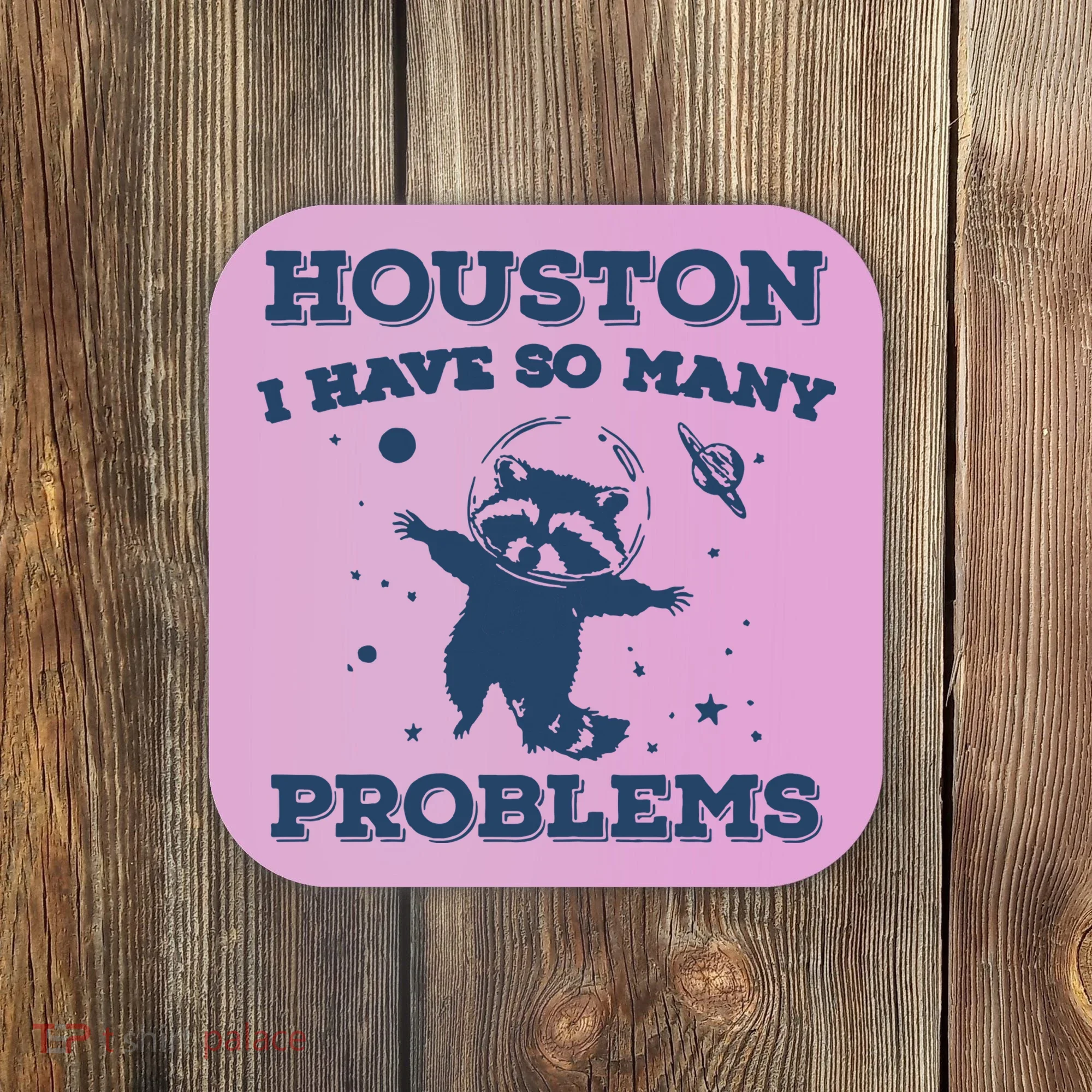 Houston I Have So Many Problems Vintage Coaster