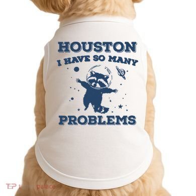 Houston I Have So Many Problems Vintage Doggie Tank