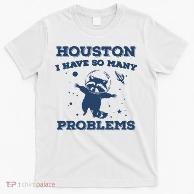 Houston I Have So Many Problems Vintage T-Shirt