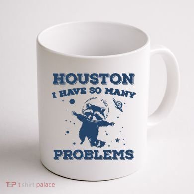 Houston I Have So Many Problems Vintage Coffee Mug back
