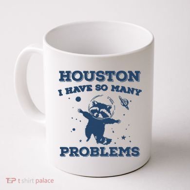 Houston I Have So Many Problems Vintage Coffee Mug