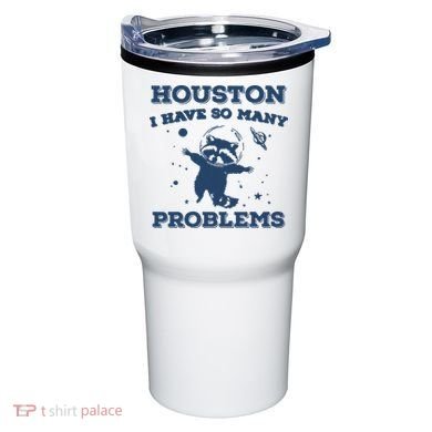 Houston I Have So Many Problems Vintage Tumbler