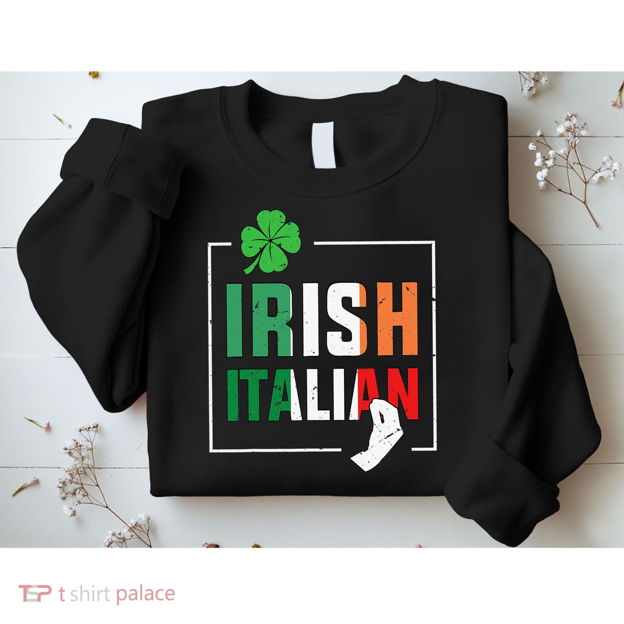 Half Irish Half Italian Irish Italian Flag Sweatshirt