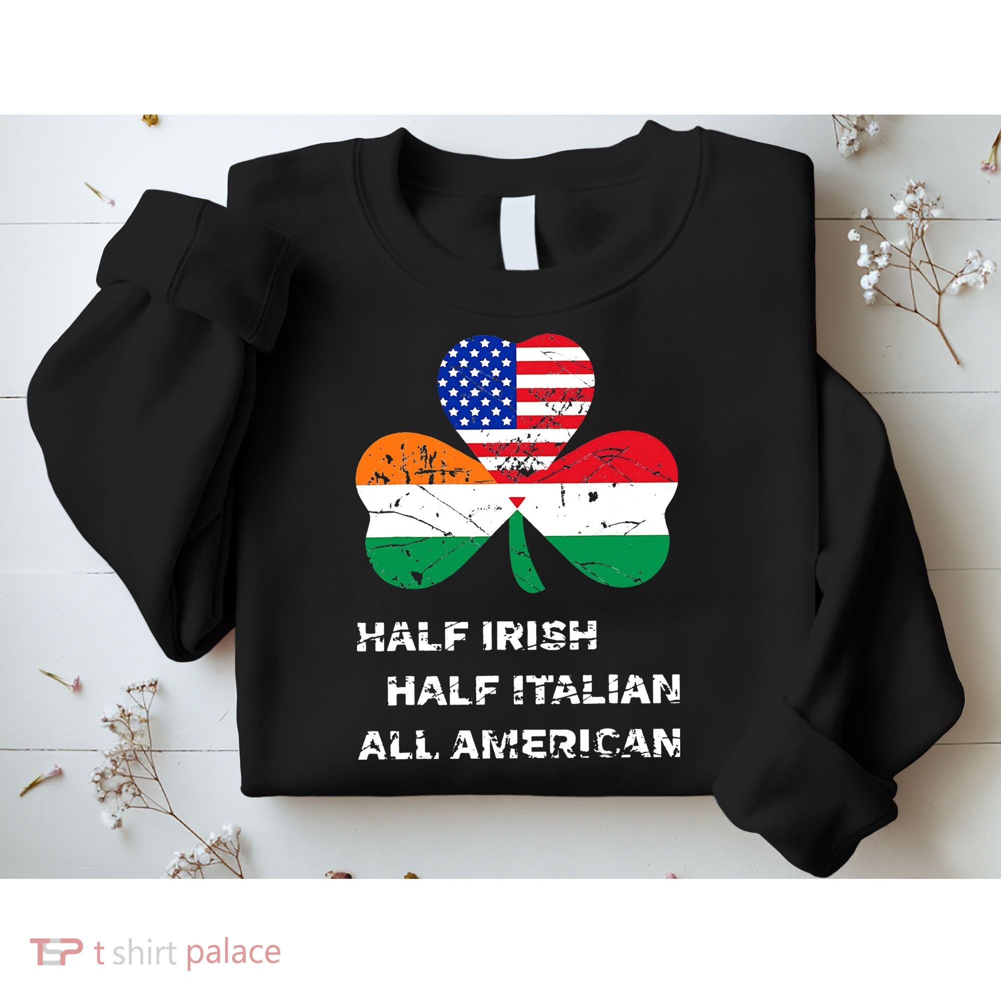Half Irish Half Italian All American Flag Shamrock Sweatshirt