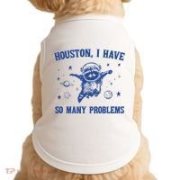 Houston I Have So Many Problems Doggie Tank thumb 0