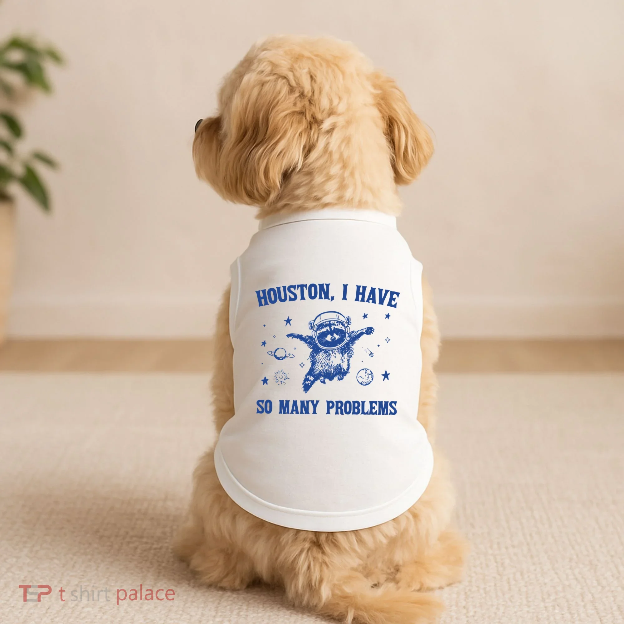 Houston I Have So Many Problems Doggie Tank