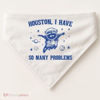 Houston I Have So Many Problems USA-Made Doggie Bandana