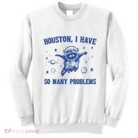 Houston I Have So Many Problems Sweatshirt thumb 0