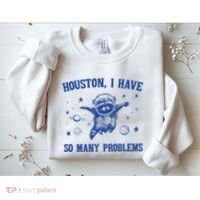 Houston I Have So Many Problems Sweatshirt thumb 2