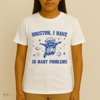 Houston I Have So Many Problems T-Shirt thumb 4