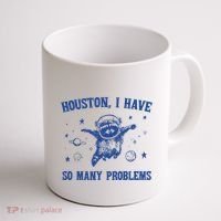 Houston I Have So Many Problems Coffee Mug thumb 1