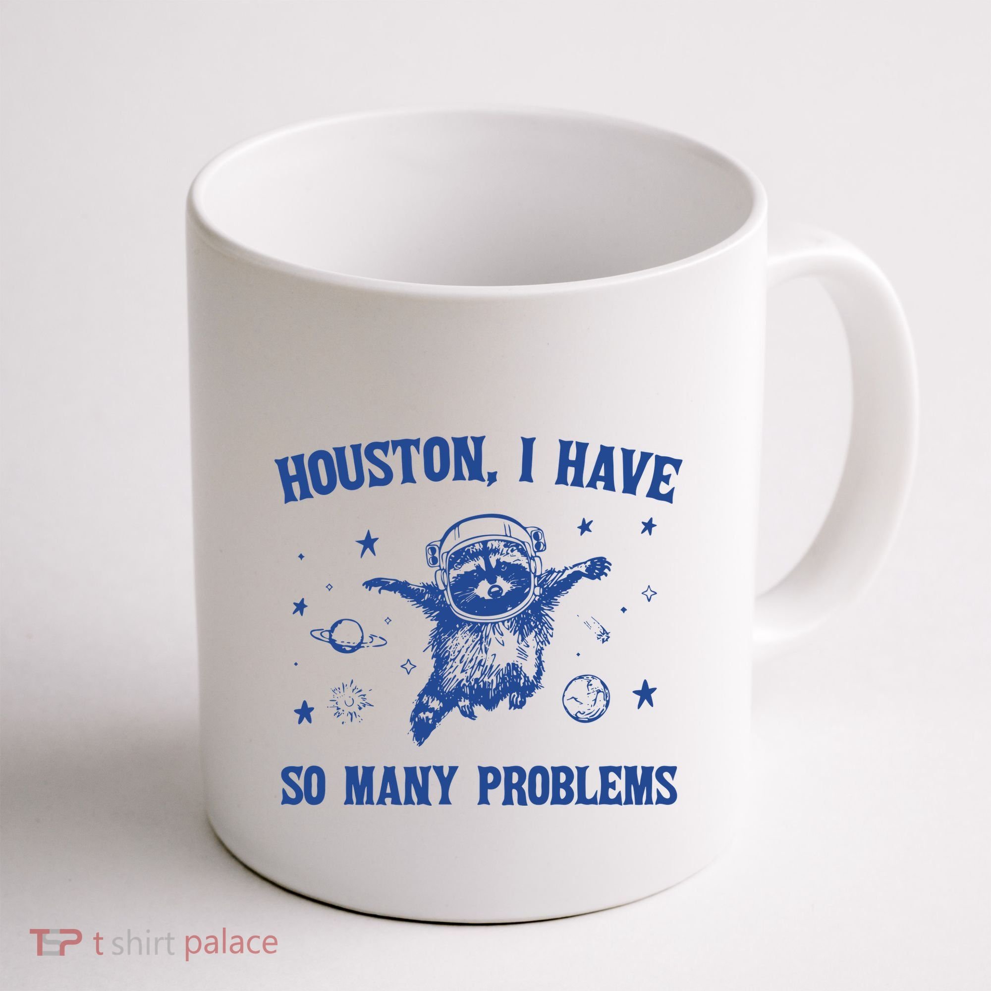 Houston I Have So Many Problems Coffee Mug