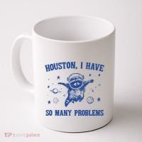 Houston I Have So Many Problems Coffee Mug thumb 0