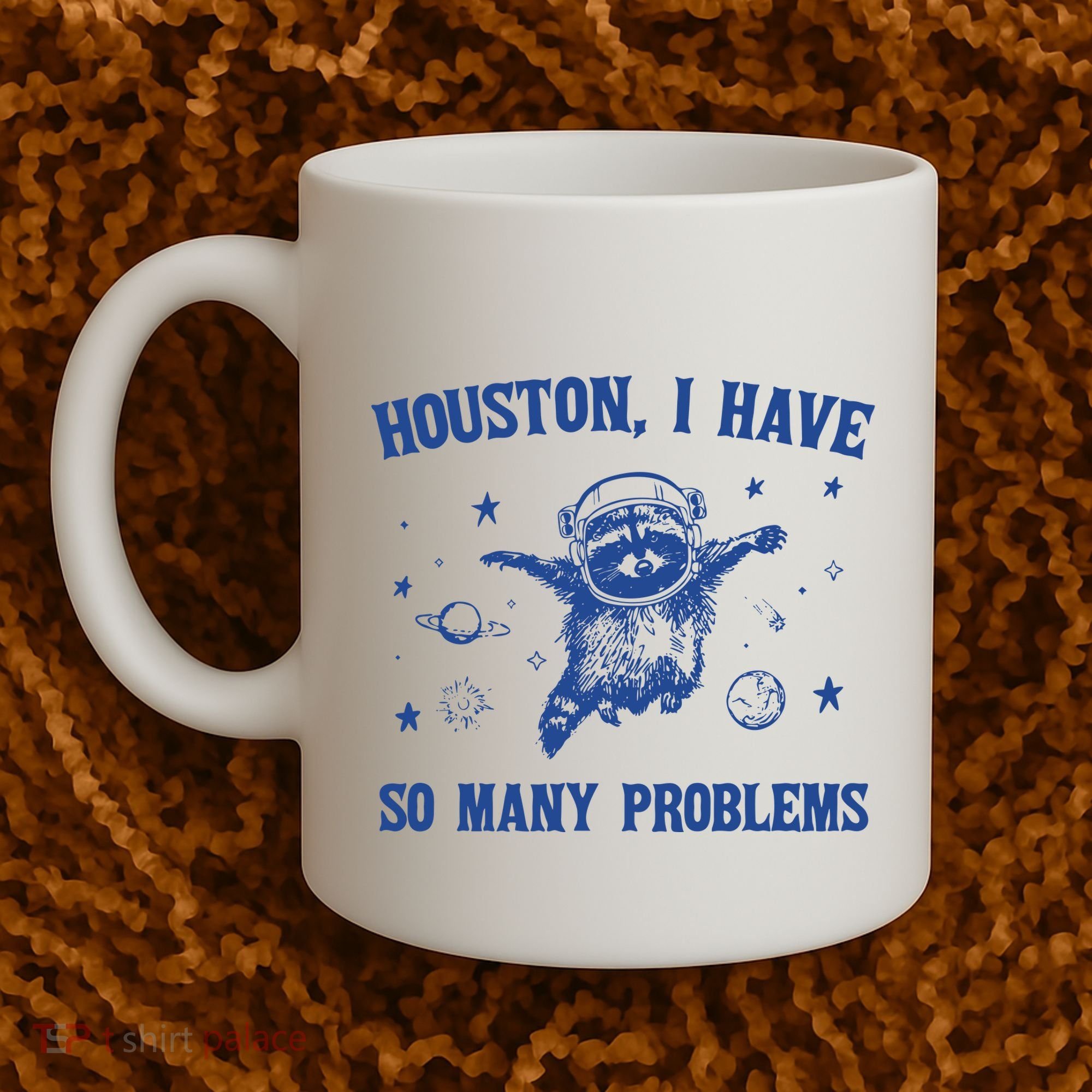 Houston I Have So Many Problems Coffee Mug