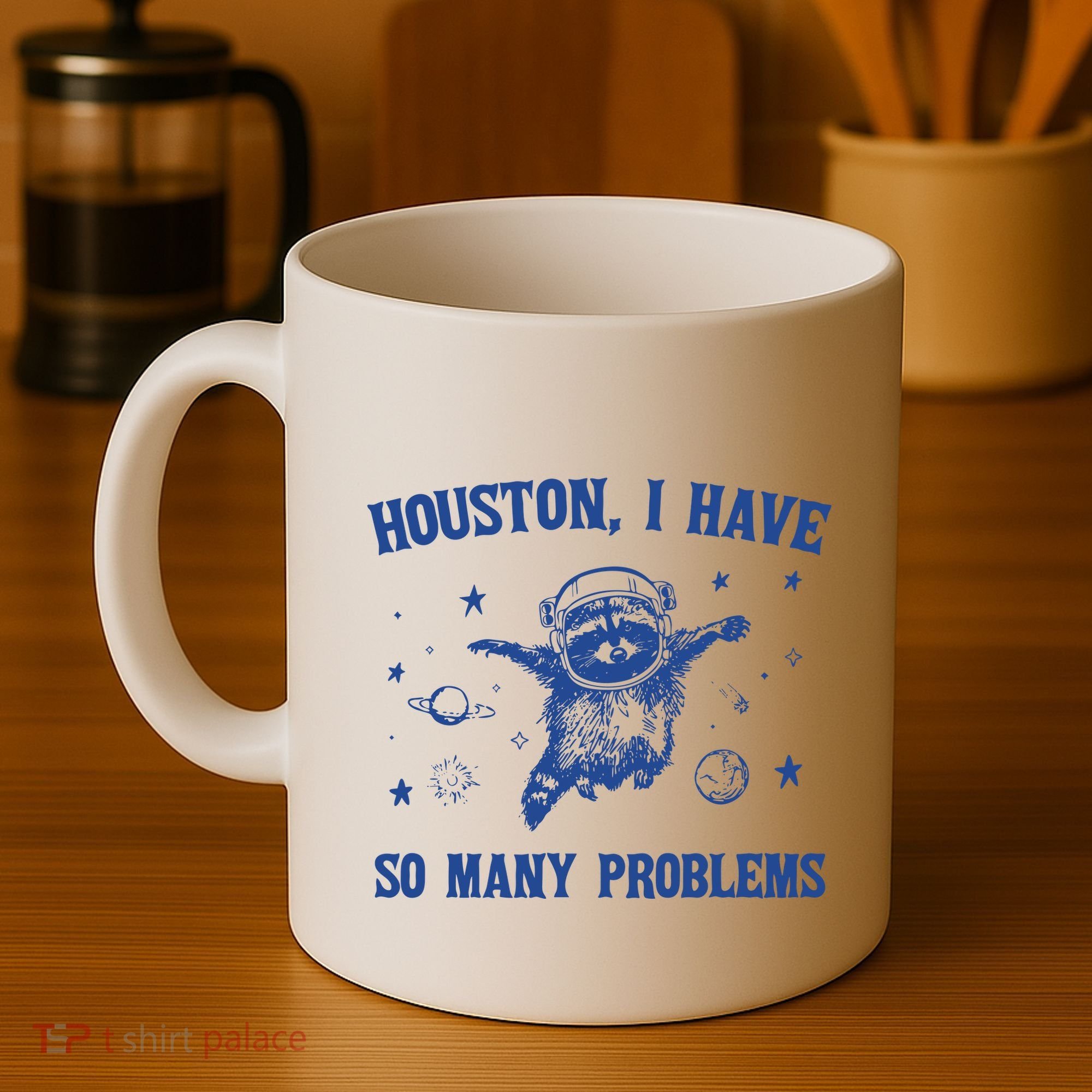 Houston I Have So Many Problems Coffee Mug