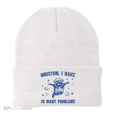 Houston I Have So Many Problems Beanie