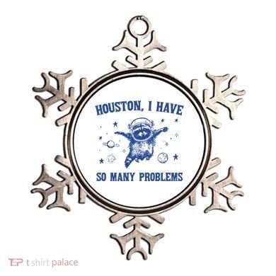 Houston I Have So Many Problems Ornament