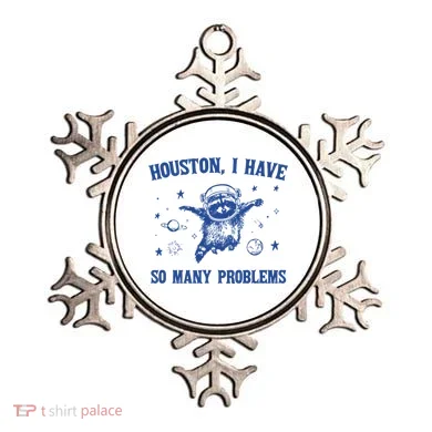 Houston I Have So Many Problems Ornament