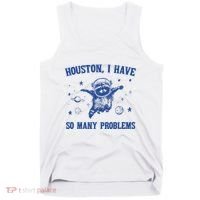 Houston I Have So Many Problems Tank Top thumb 0