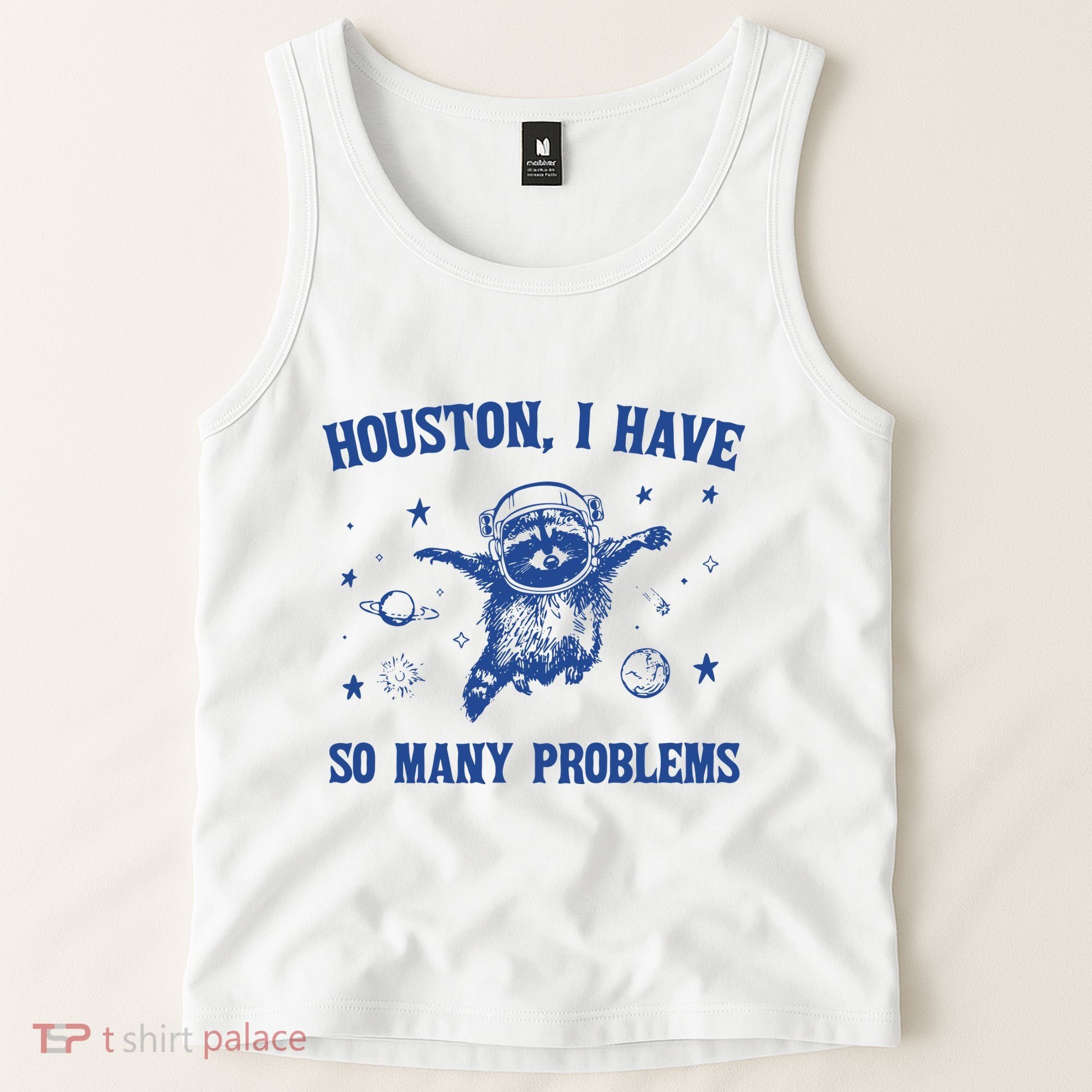 Houston I Have So Many Problems Tank Top