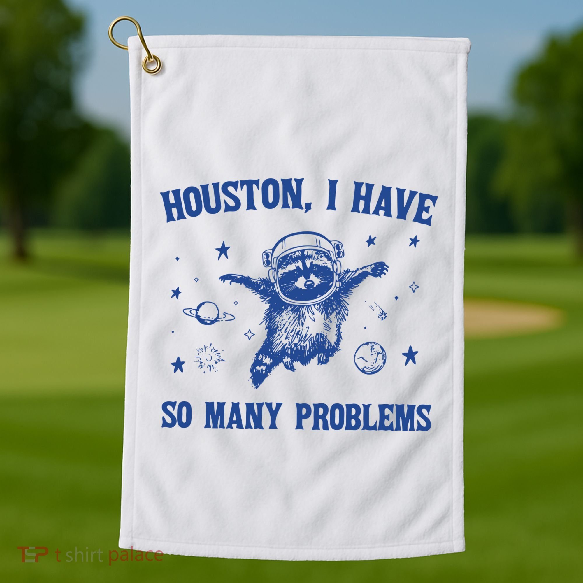 Houston I Have So Many Problems Golf Towel