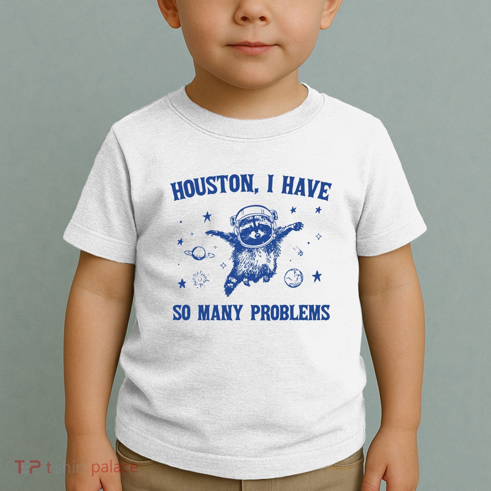 Houston I Have So Many Problems Toddler T-Shirt