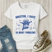 Houston I Have So Many Problems Women's T-Shirt thumb 3