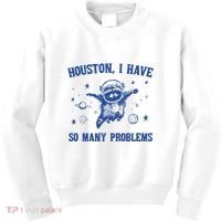 Houston I Have So Many Problems Kids Sweatshirt thumb 0