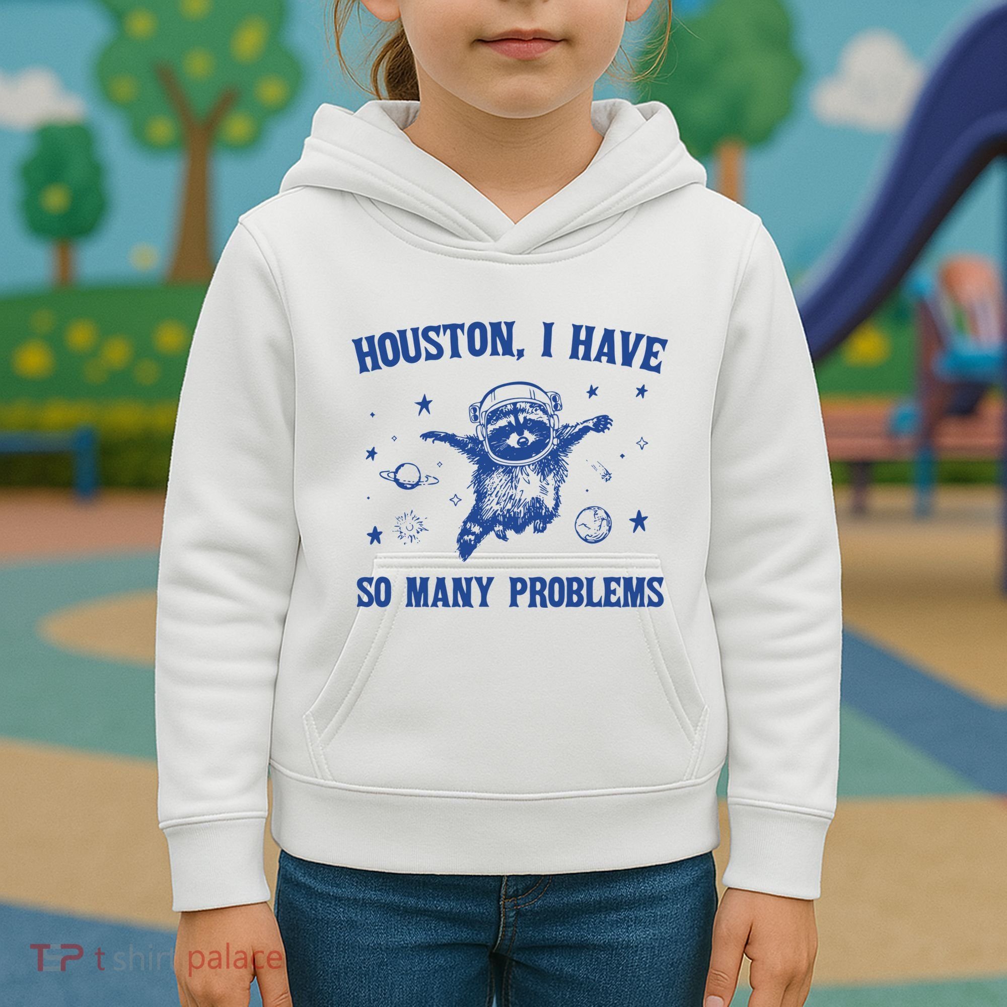 Houston I Have So Many Problems Kids Hoodie