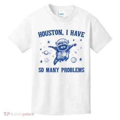 Houston I Have So Many Problems Kids T-Shirt