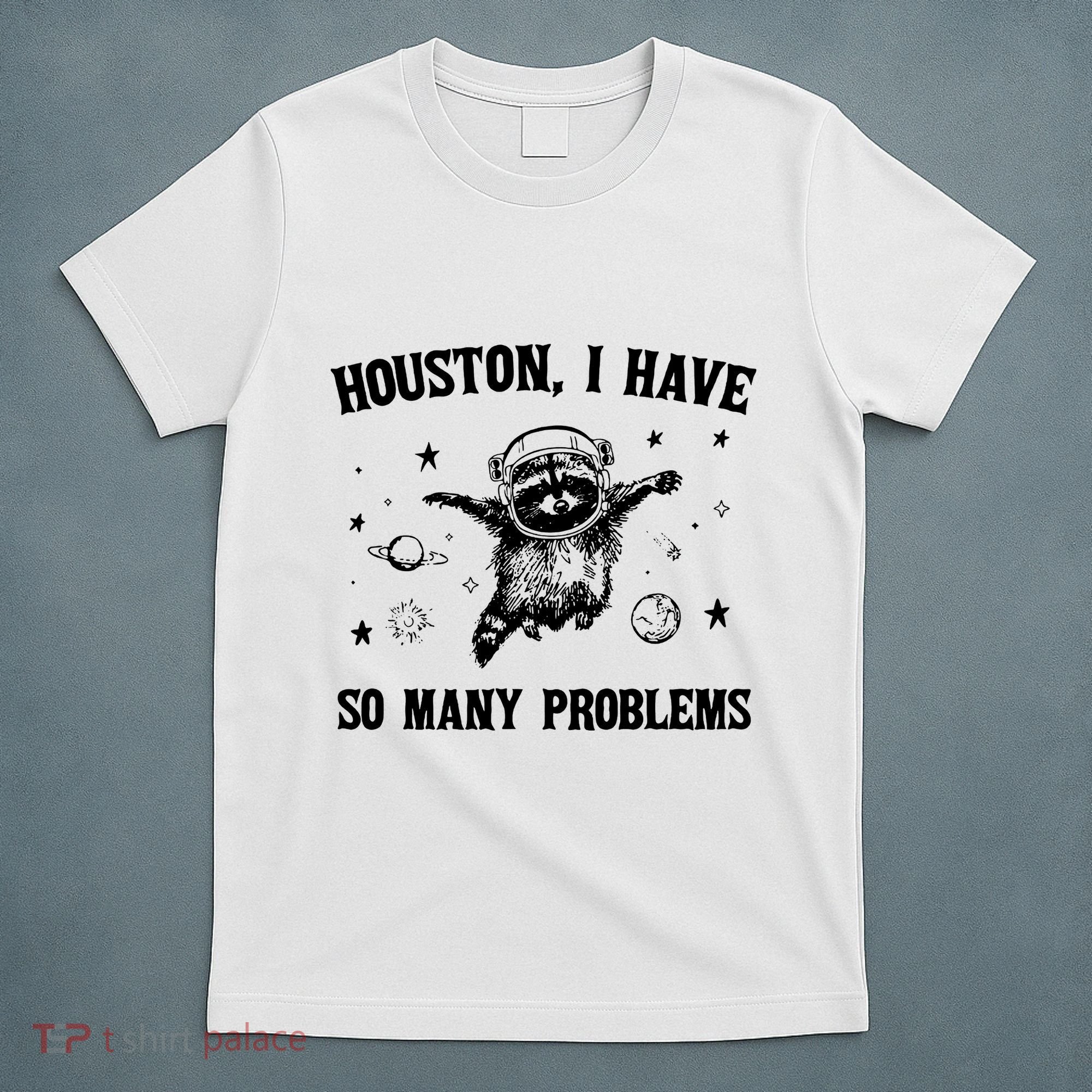 Houston I Have So Many Problems Raccoon In Space Retro 90s Graphic T-Shirt