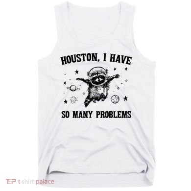 Houston I Have So Many Problems Raccoon In Space Retro 90s Graphic Tank Top