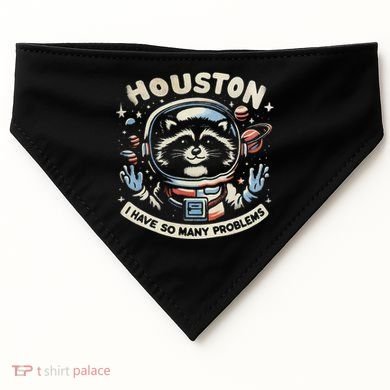 Houston I Have So Many Problems USA-Made Doggie Bandana